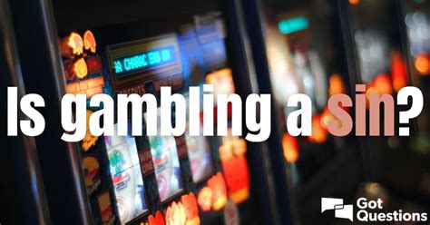 is gambling a sin|how does god feel about gambling.